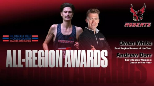 Owen White and Andrew Dorr with the words All-Region Awards, Owen White East Region Runner of the Year and Andrew Dorr East Region Women's Coach of the Year, along with the USFTCCCA and Roberts athletics logos